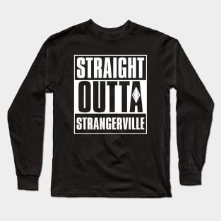 Straight Outta Strangerville Long Sleeve T-Shirt